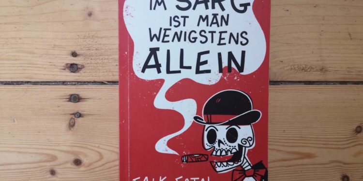 Falk Fatal: Im Sarg ist man wenigstens alleine -Buch 1 Falk Fatal - Im Sarg ist man wenigstens allein