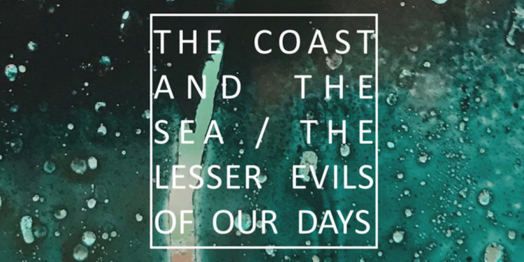 The Coast and the Sea – The lesser evils of your days – Tape