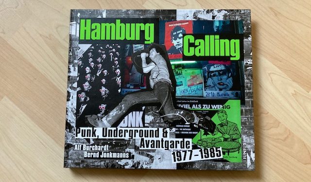 Hamburg Calling – Punk, Underground & Avantgarde 1977 – 1985