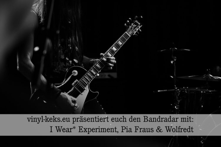 Bandradar - I Wear* Experiment, Pia Fraus, Wolfredt 1