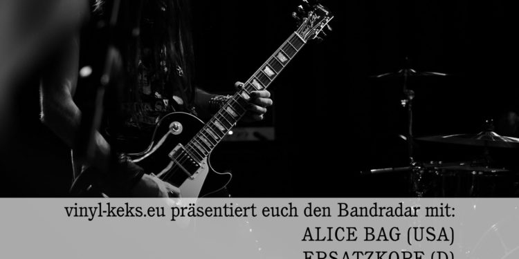 Bandradar – ALICE BAG, ERSATZKOPF & EARTH GIRLS