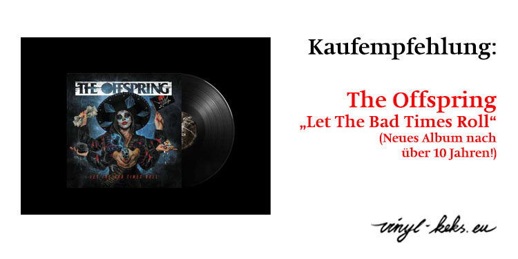 Empfehlung: The Offspring – Let The Bad Times Roll