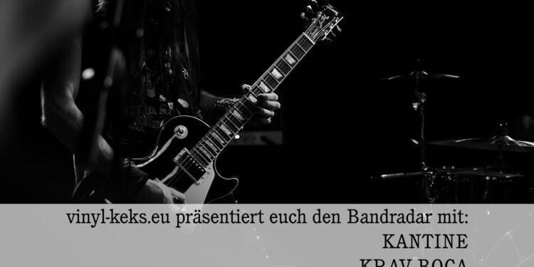 Bandradar – KANTINE, KRAV BOCA und ZERO ZEROES