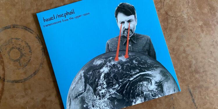 Hawel/McPhail - Transmissions from An Upper Room 1 Hawel/McPhail - Transmissions From An Upper Room