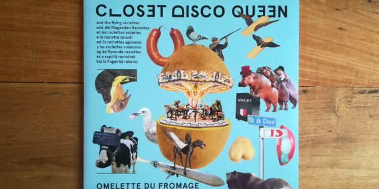 Closet Disco Queen & The Flying Raclettes - Omelette Du Fromage 1 Closet Disco Queen & The Flying Raclettes - Omelette du fromage