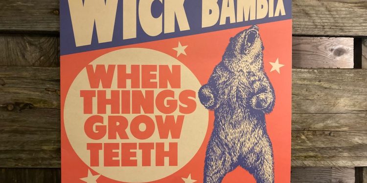 Wick Bambix - When Things Grow Teeth 1 Wick Bambix – When Things Grow Teeth