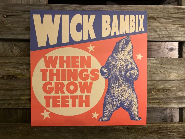 Wick Bambix - When Things Grow Teeth 1