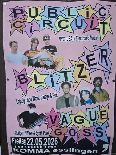 Public Circuit, Blitzer, Vague Goss @ Komma, Esslingen am 22.05.2026 1 Public Circuit, Blitzer, Vague Goss @ Komma, Esslingen am 22.05.2026 1